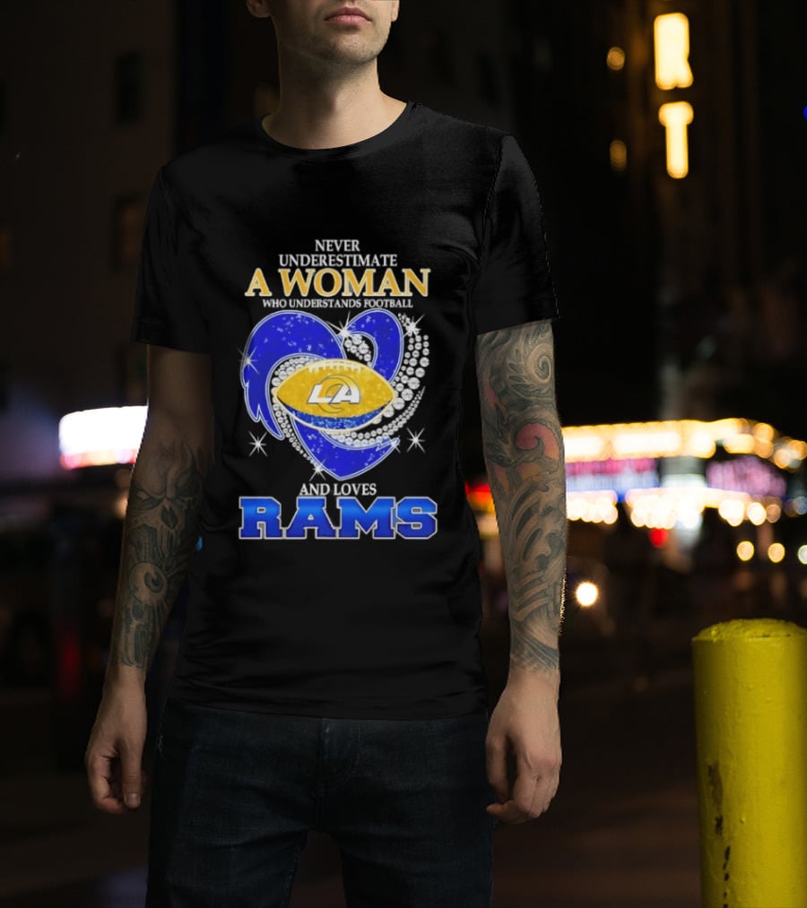 Never Underestimate A Woman Who Understands Football And Loves Rams T-Shirt