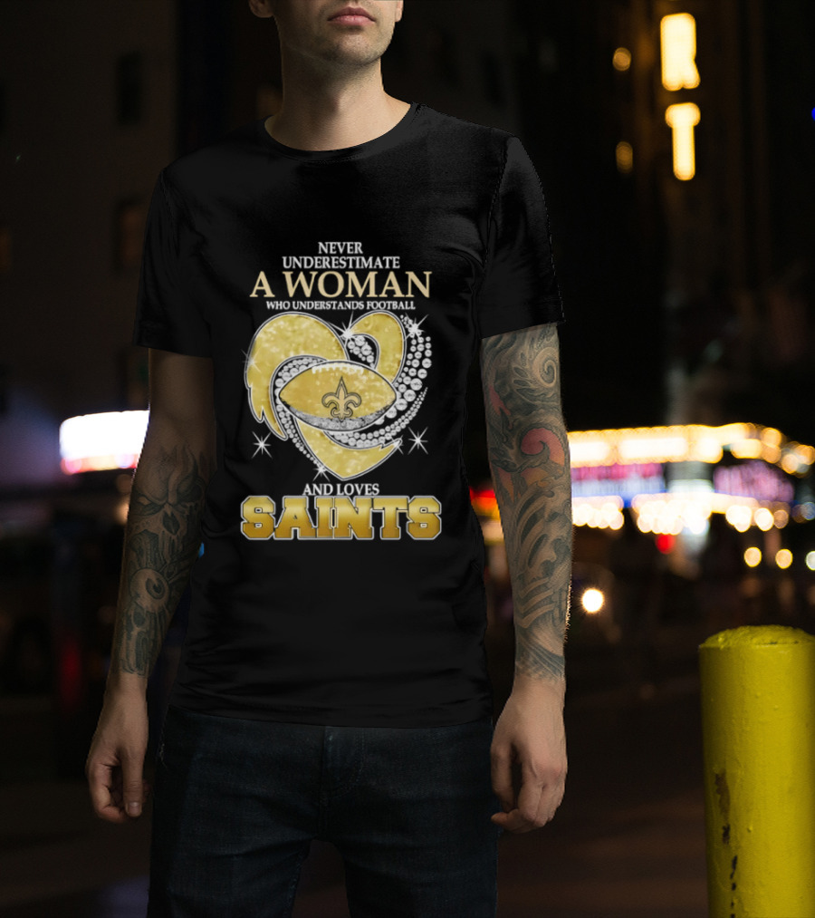 Never Underestimate A Woman Who Understands Football And Loves Saints T-Shirt
