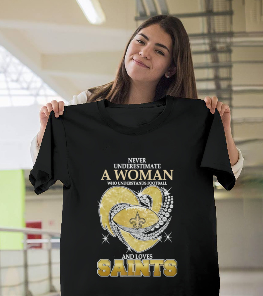 Never Underestimate A Woman Who Understands Football And Loves Saints T-Shirt