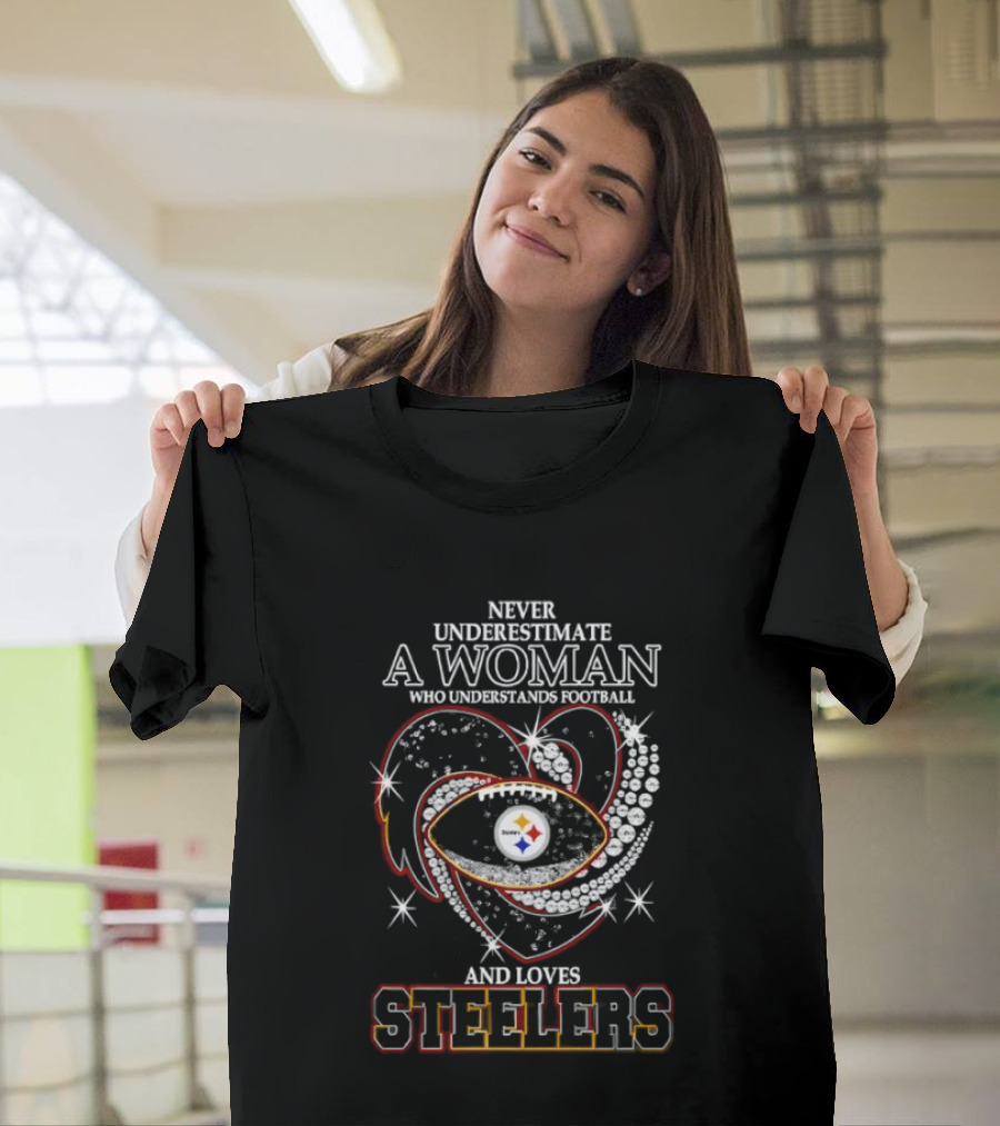 Never Underestimate A Woman Who Understands Football And Loves Steelers Heart T-Shirt