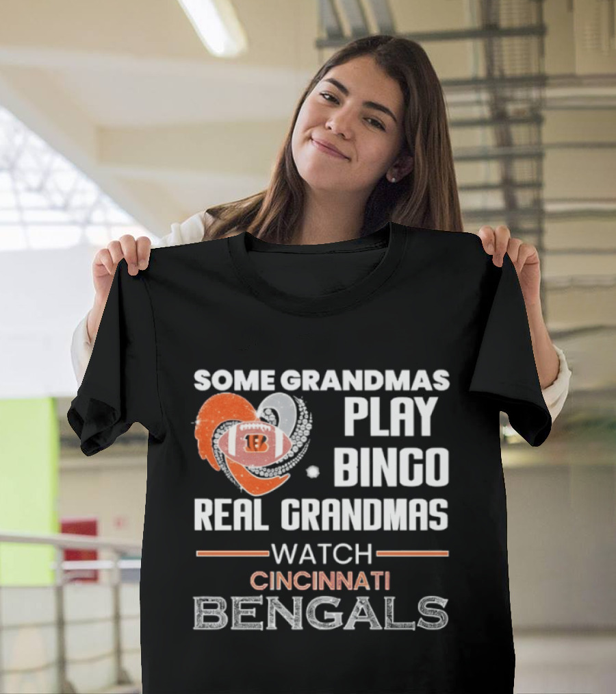 Some Grandmas Play Bingo Real Grandmas Cincinnati Bengals T-Shirt
