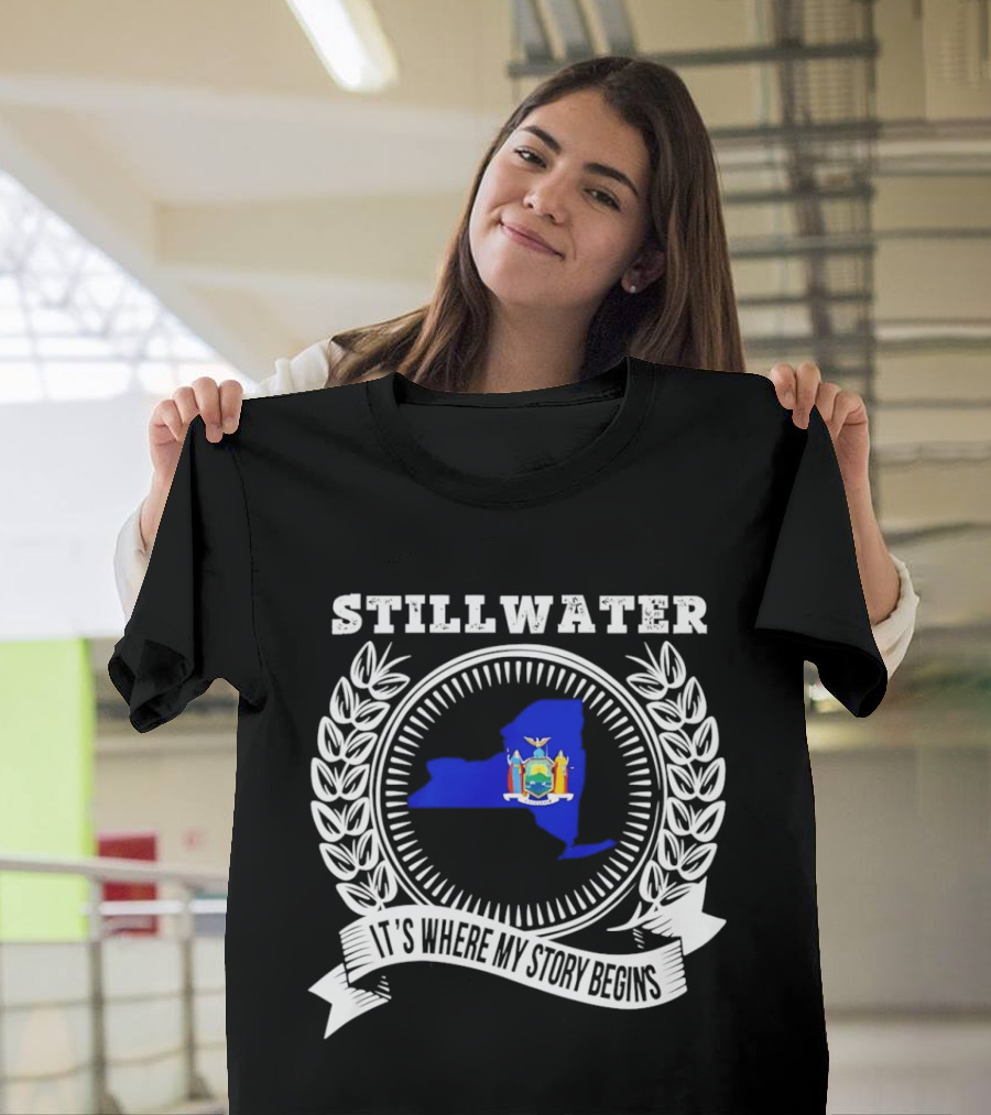 Stillwater New York State It's Where My Story Begins T-Shirt