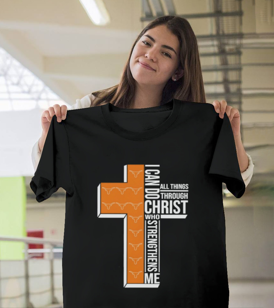 Texas Longhorns I Can Do All Things Through Christ Who Strengthens Me T-Shirt