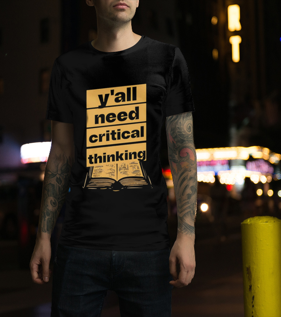 Y'all Need Critical Thinking Open Book T-Shirt