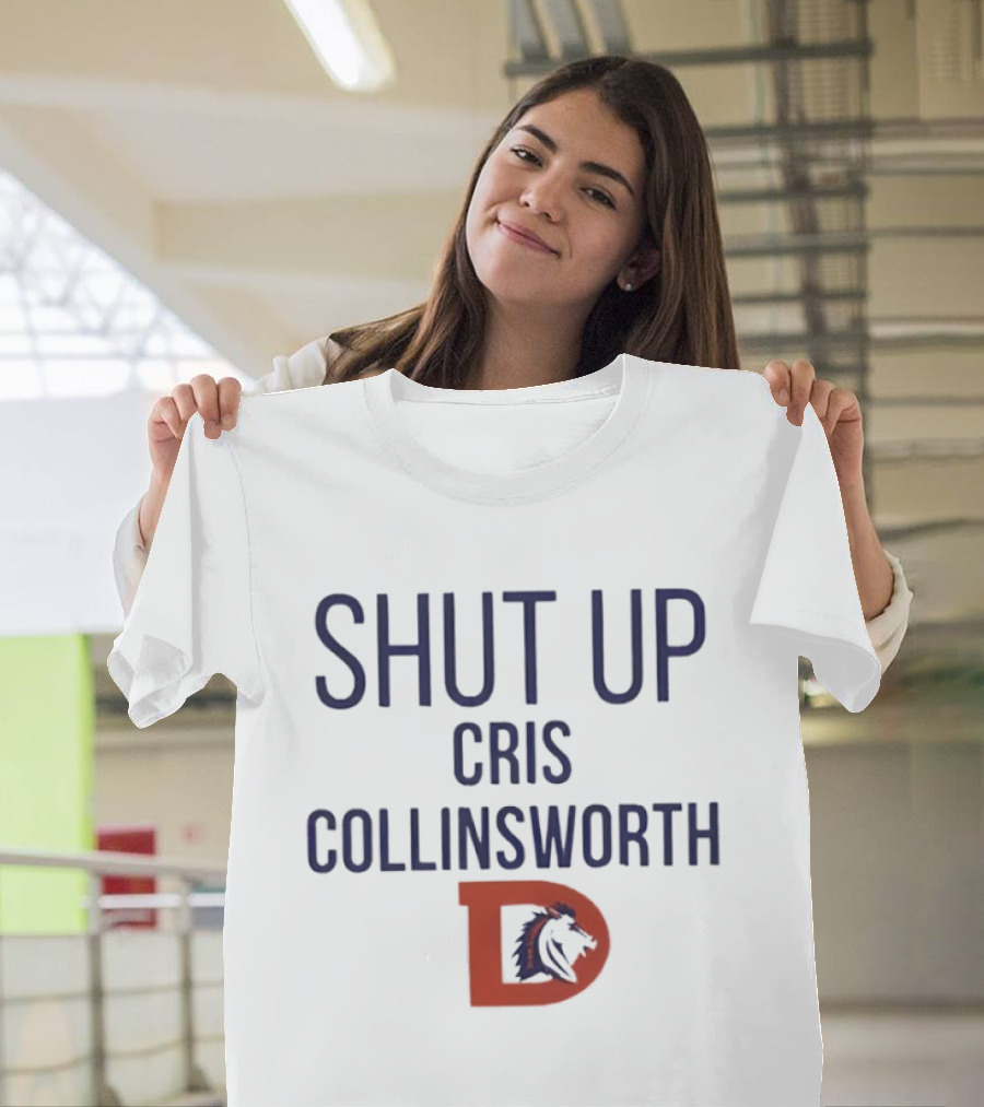 Shut Up Cris Collinsworth Denver Broncos T-Shirt