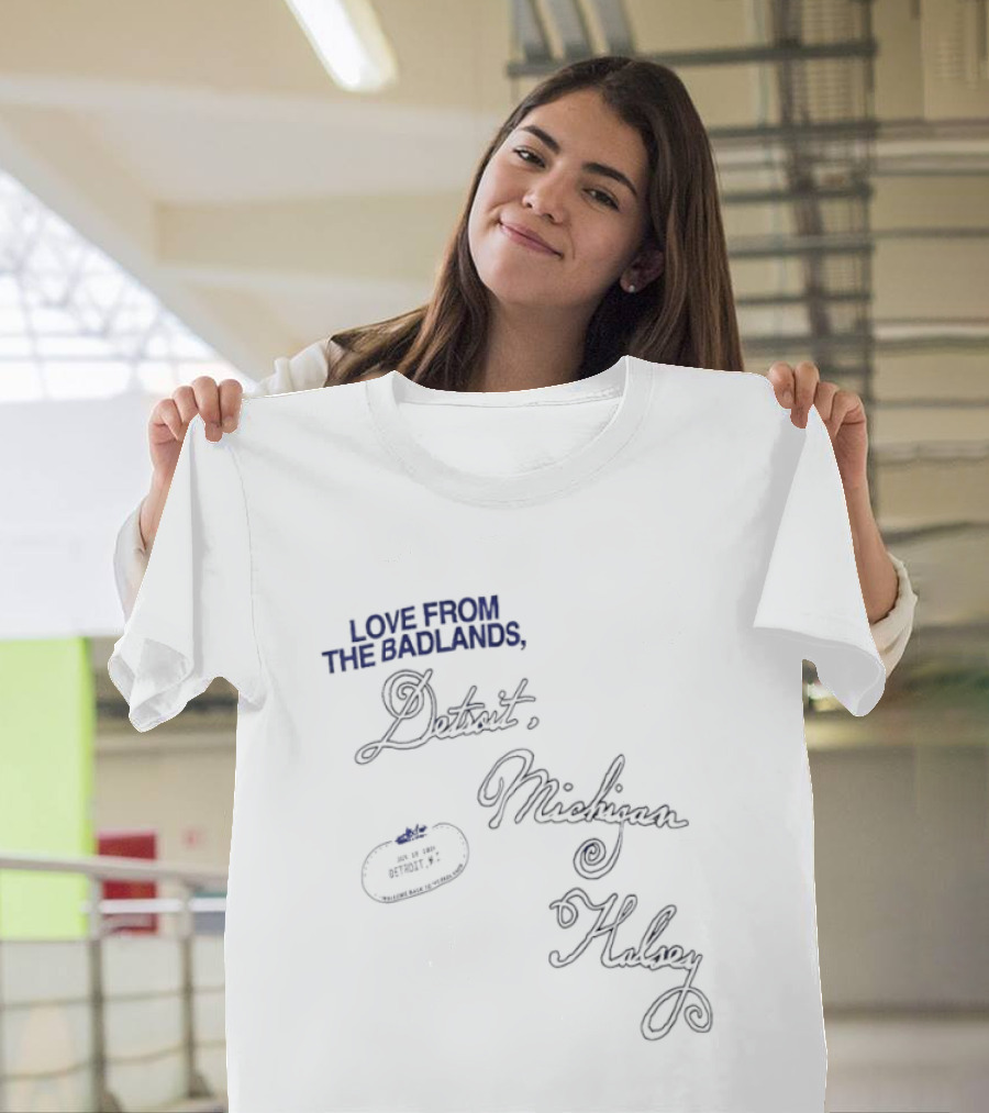 Love From The Badlands Detroit Michigan Halsey T-Shirt
