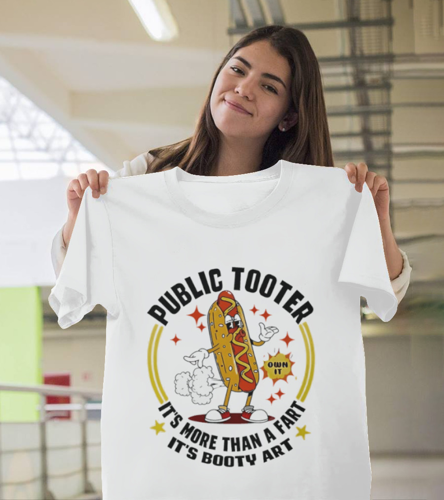 Public Tooter HotDog Own It More Than A Fart Booty T-Shirt