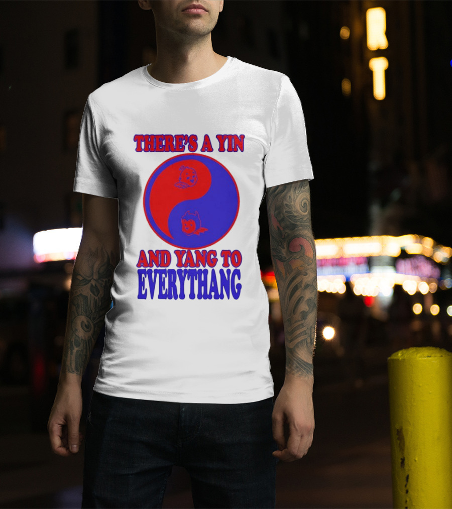 There's A Yin And Yang To Everythang Balance Quotes T-Shirt