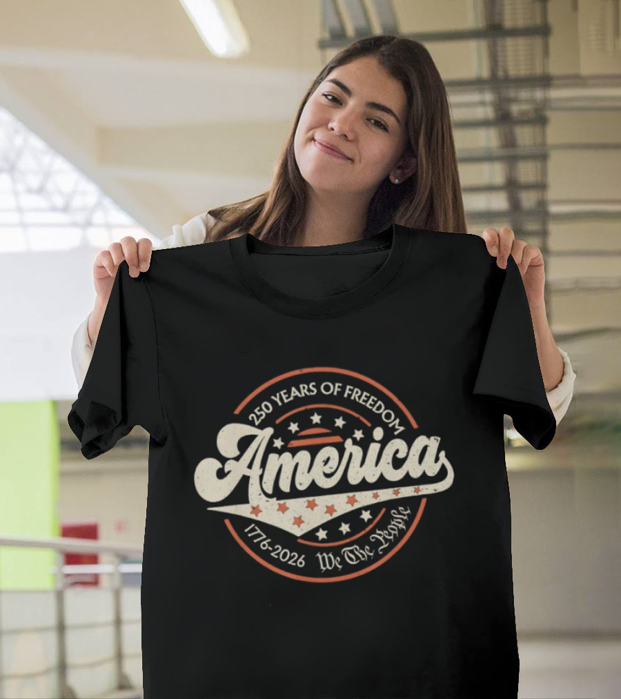 250 Years Of Freedom America 1776 2026 We The People T-Shirt