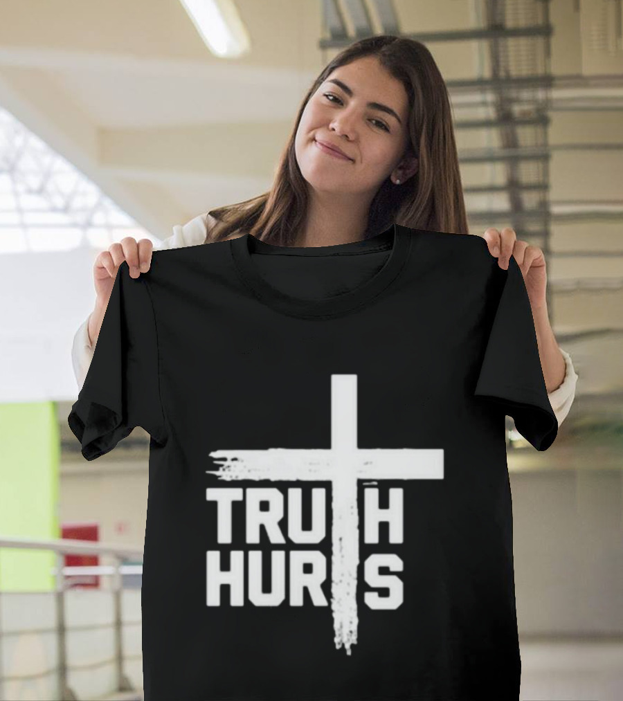 Truth Hurts Cross T-Shirt