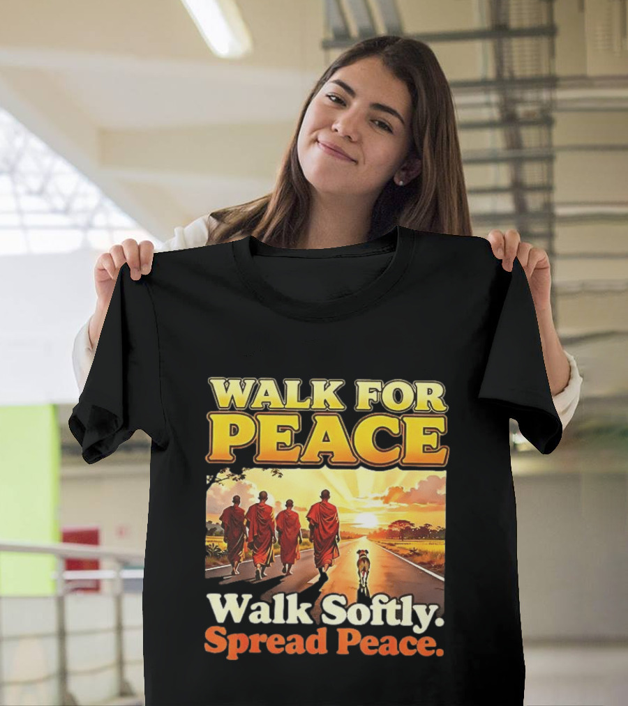 Walk For Peace Walk Softly Spread Peace Buddhist Monks And Aloka Dog T-Shirt