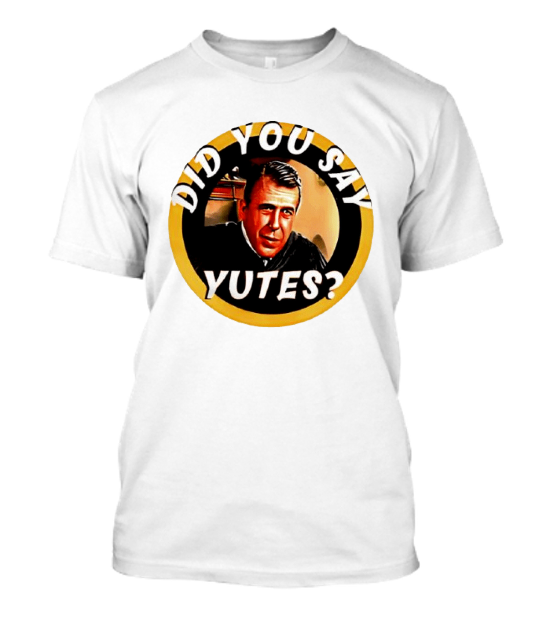 Did You Say Yutes Judge Chamberlain Haller Movie T-Shirt