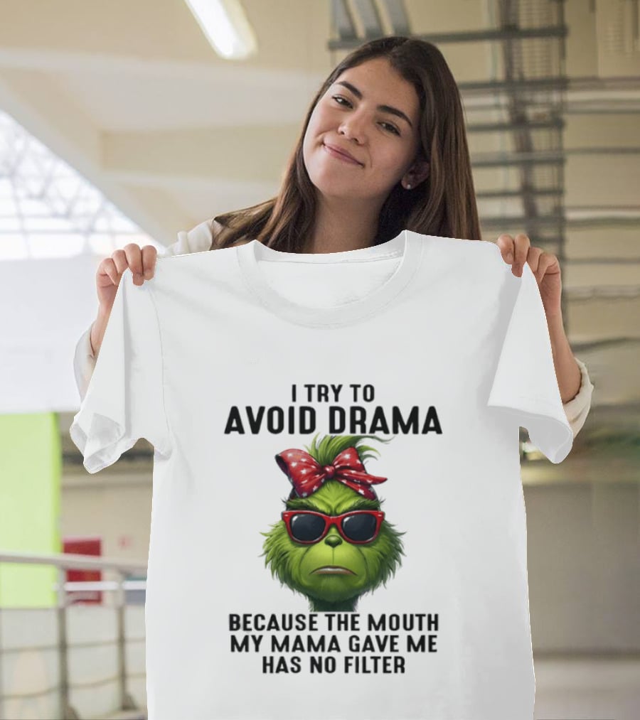 Grinch I Try To Avoid Drama Because The Mouth My Mama Gave Me Has No Filter Red Bow Sunglasses T-Shirt