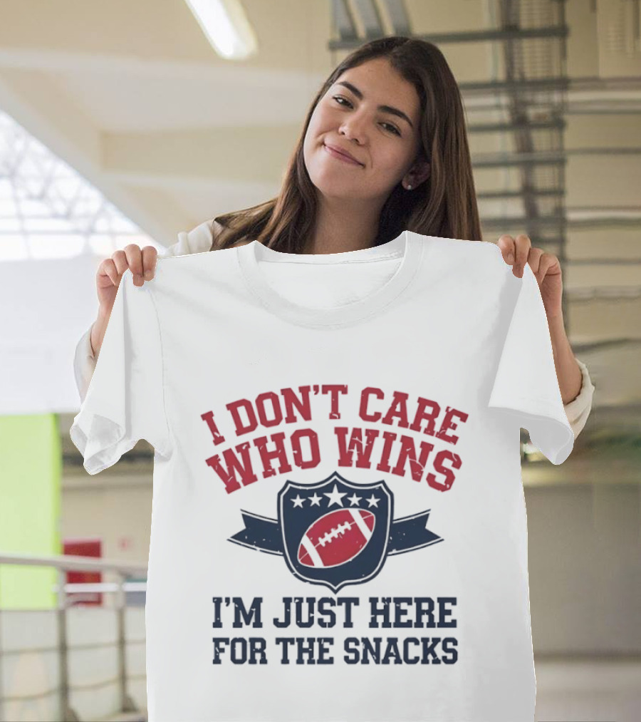 I Don't Care Who Wins I'm Just Here For The Snacks Football T-Shirt