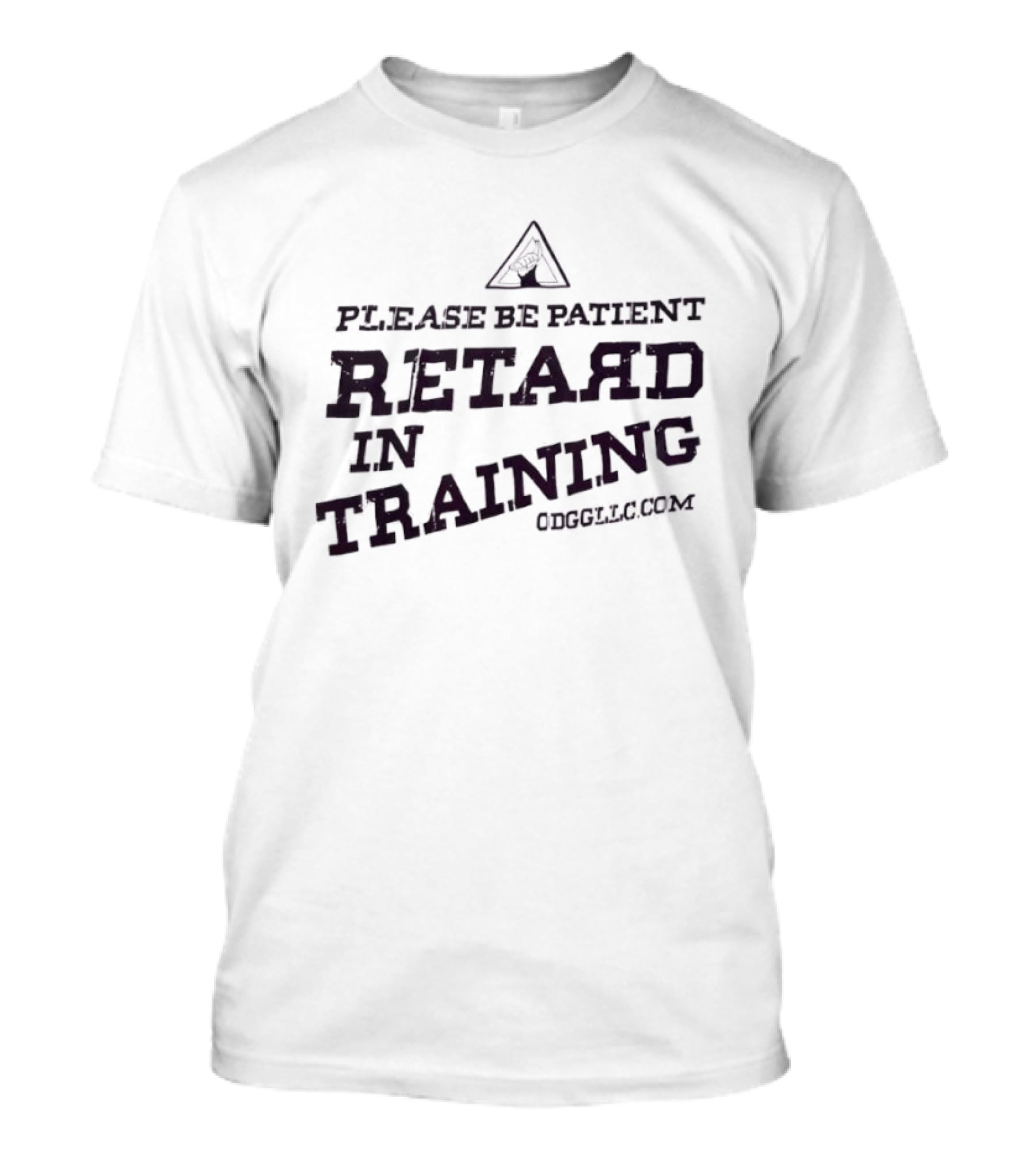 Please Be Patient Retard In Training T-Shirt