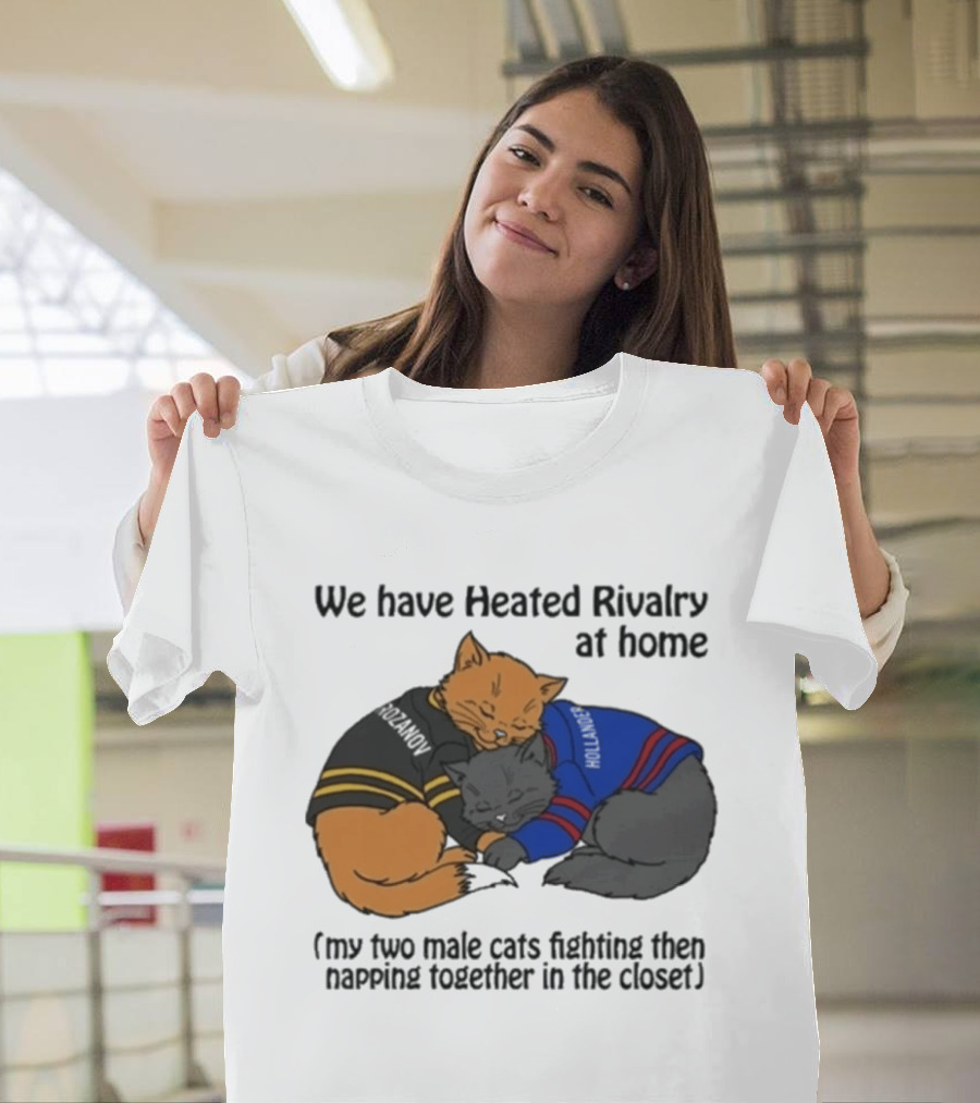 We Have Heated Rivalry At Home My Two Male Cats Fighting Then Napping Together In The Closet T-Shirt