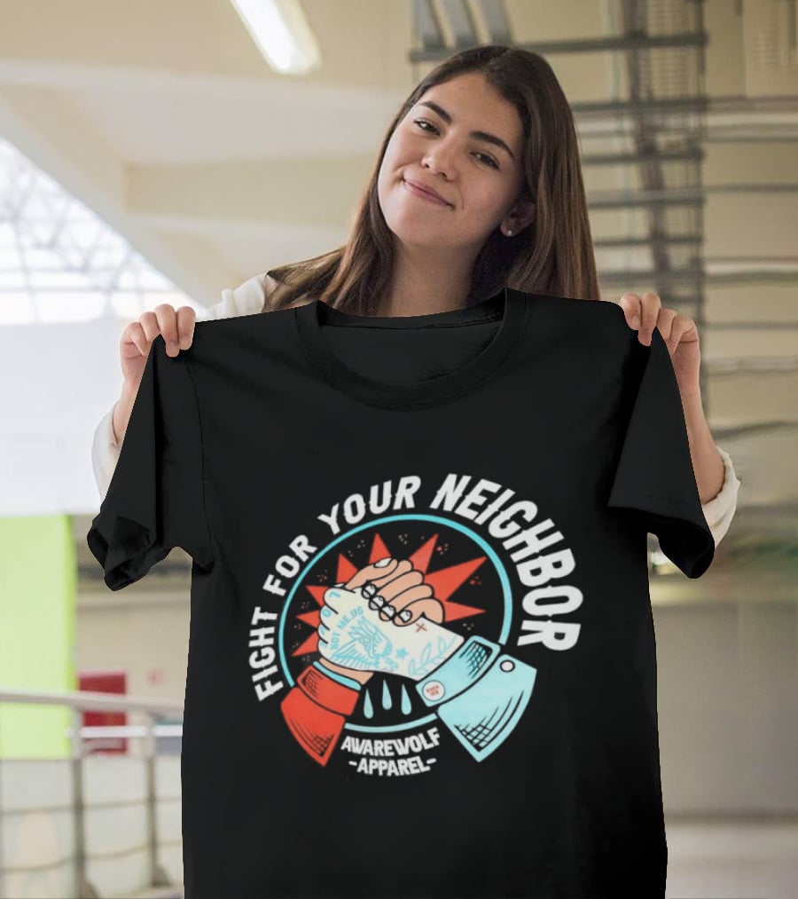 Fight For Your Neighbor Awarewolf Not Me Us Fist Bump Solidarity T-Shirt
