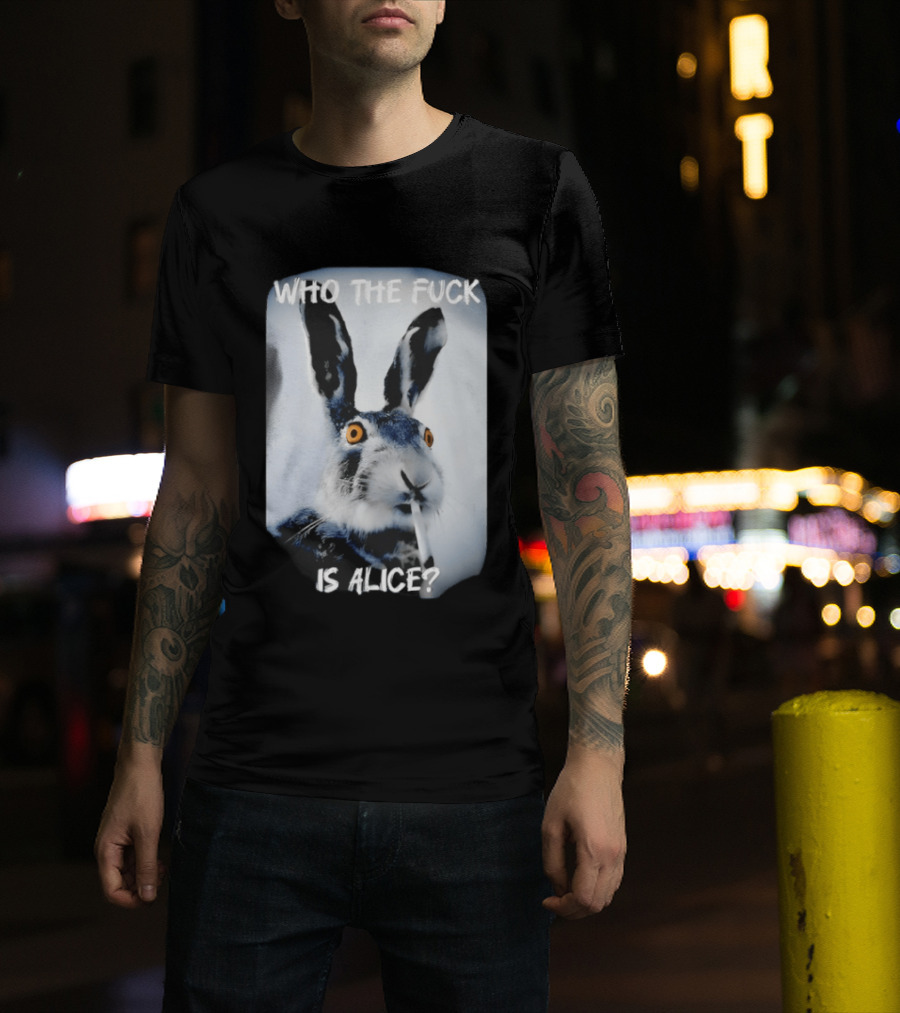 Bunny Smoking Who The Fuck Is Alice 2025 T-Shirt