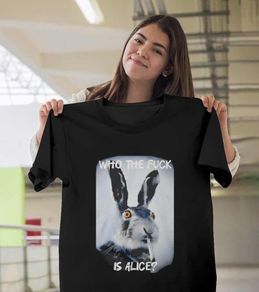 Bunny Smoking Who The Fuck Is Alice 2025 T-Shirt