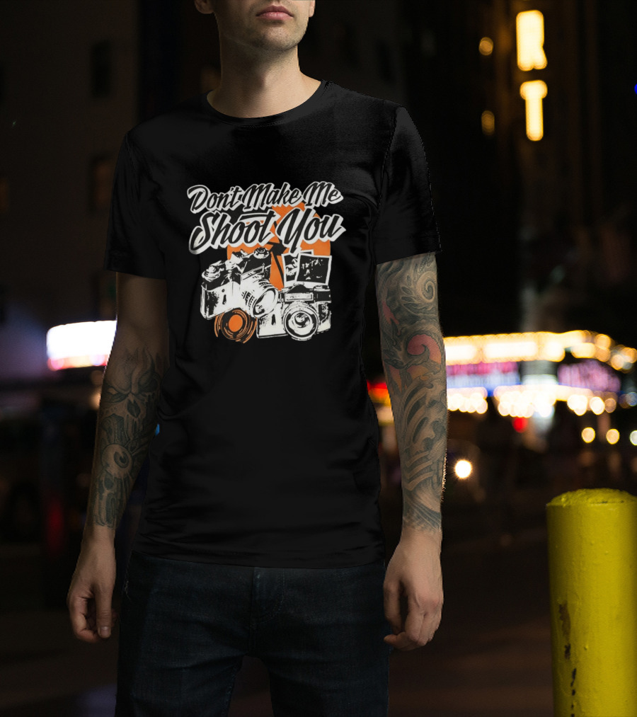 Don't Make Me Shoot You Cameras Retro Photography T-Shirt