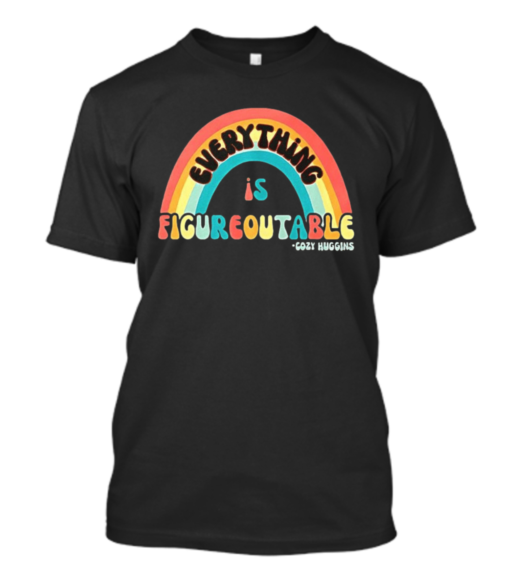 Everything Is Figureoutable Cozy Huggins Rainbow Optimism T-Shirt