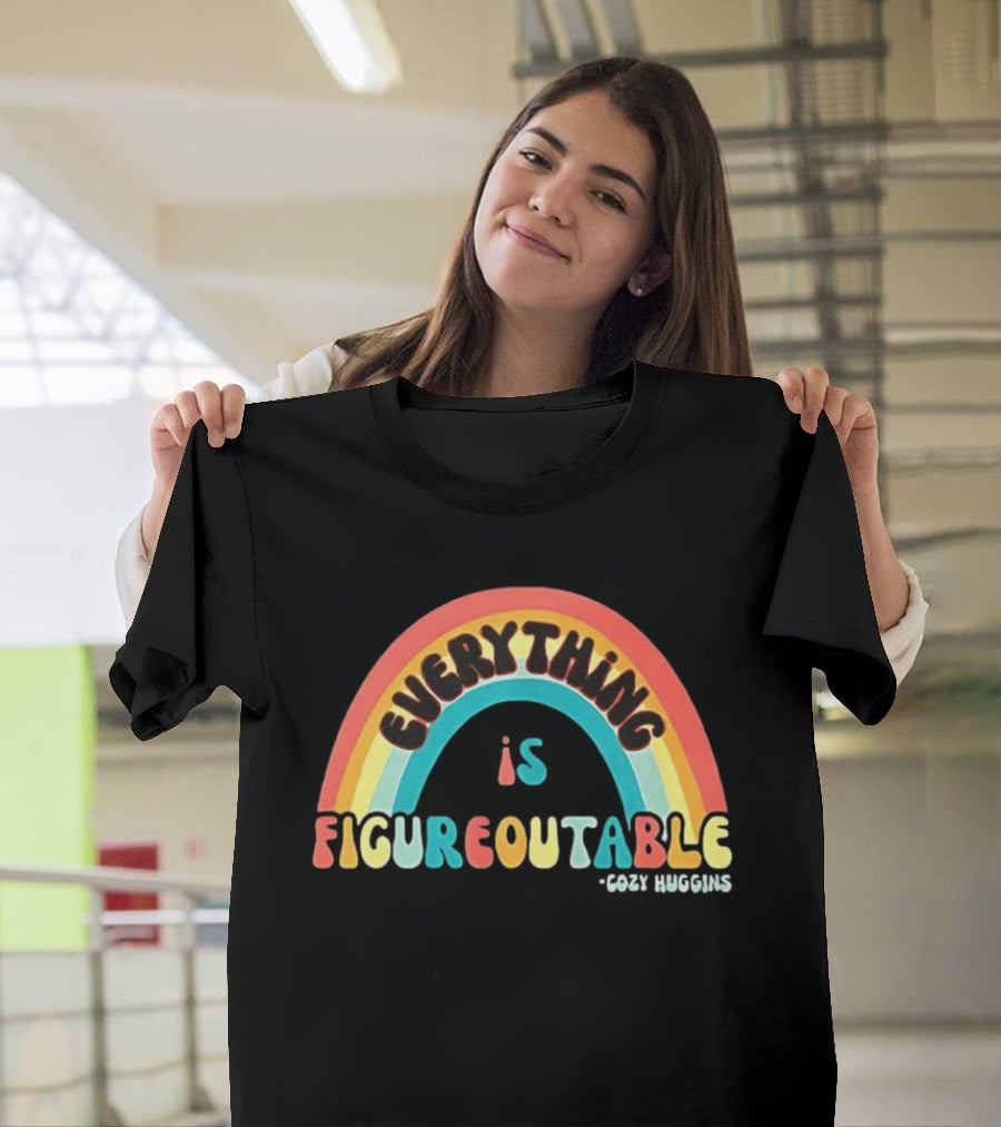 Everything Is Figureoutable Cozy Huggins Rainbow Optimism T-Shirt