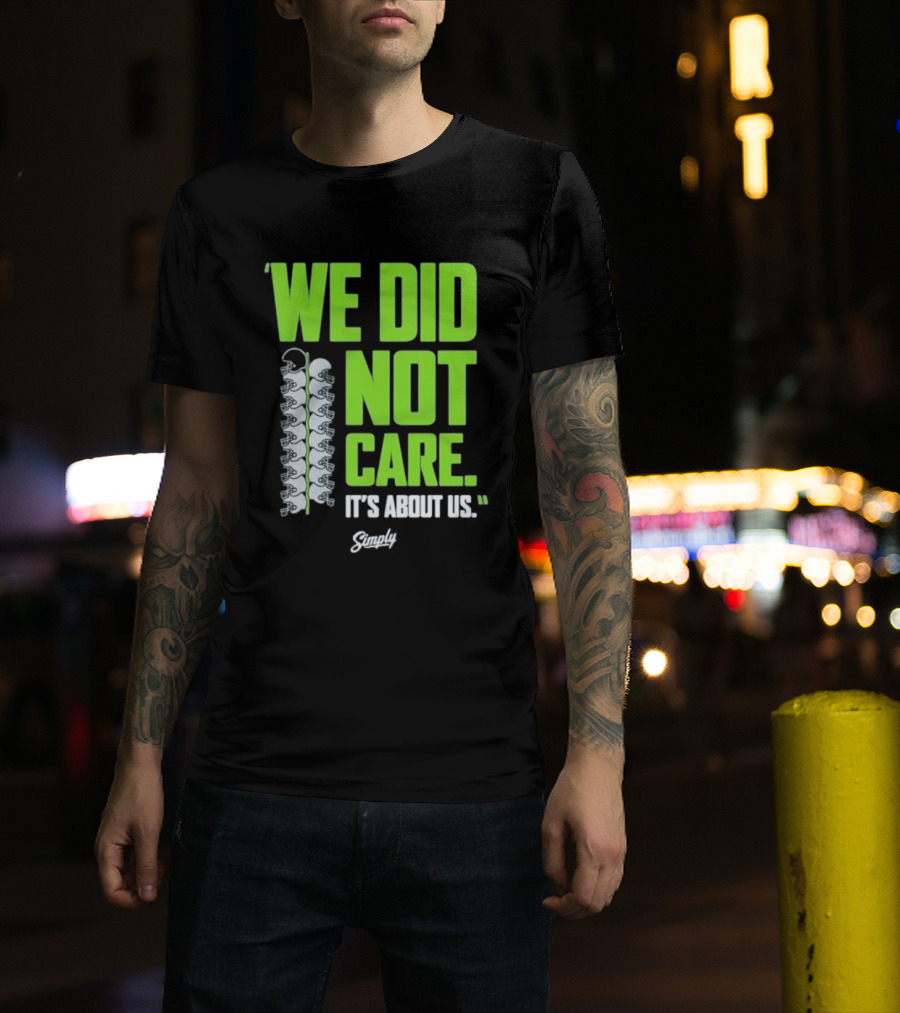 Seattle Seahawks We Did Not Care It's About Us T-Shirt