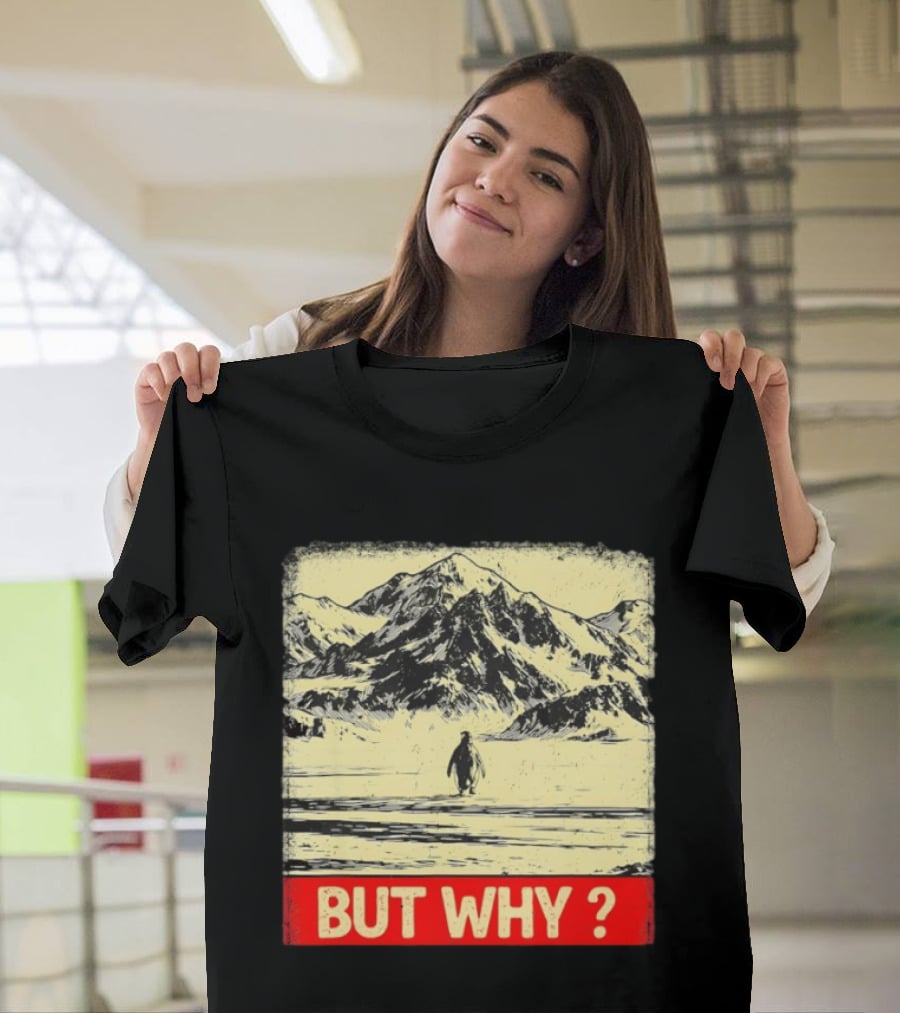 Penguin Meme But Why Mountains Winter Scene T-Shirt