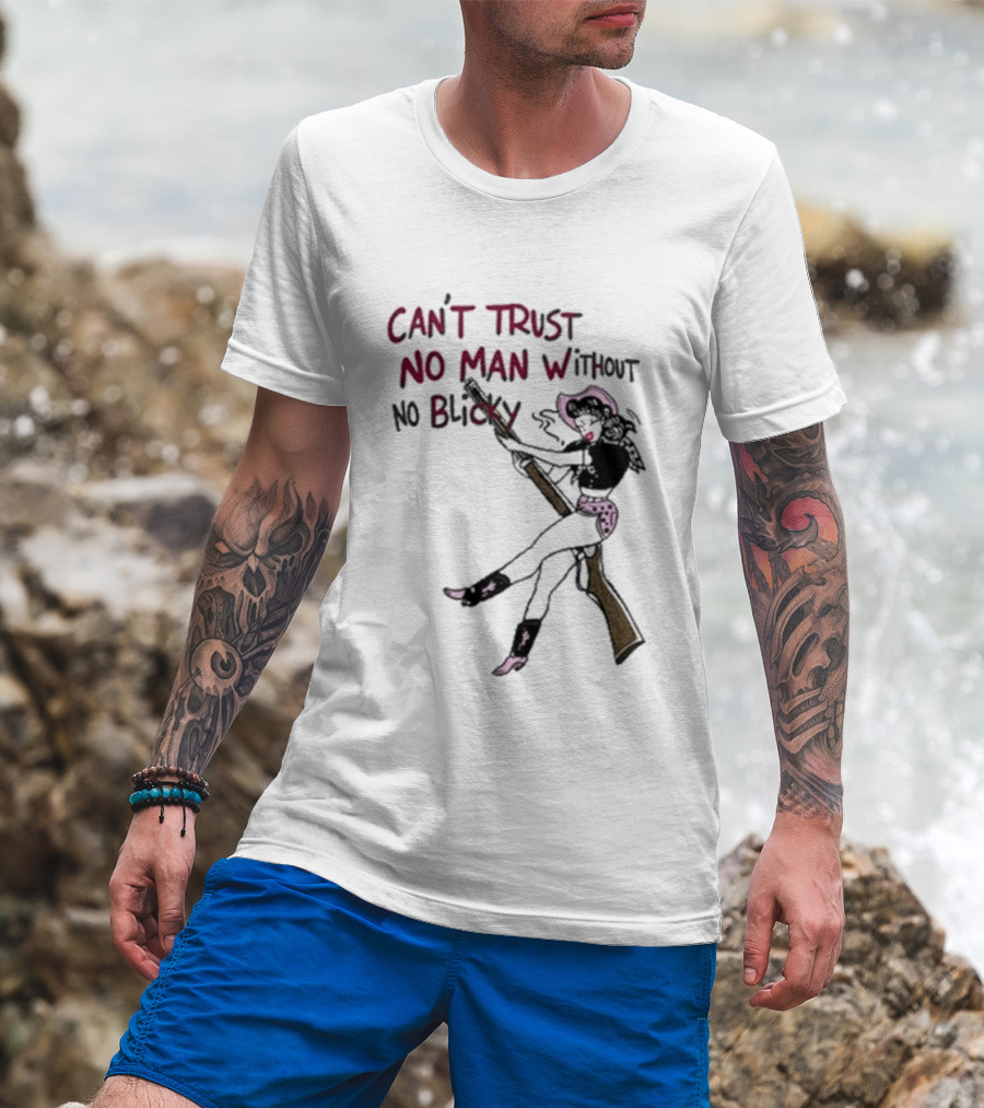 Can't Trust No Man Without No Blicky Cartoon Cowgirl With Gun T-Shirt
