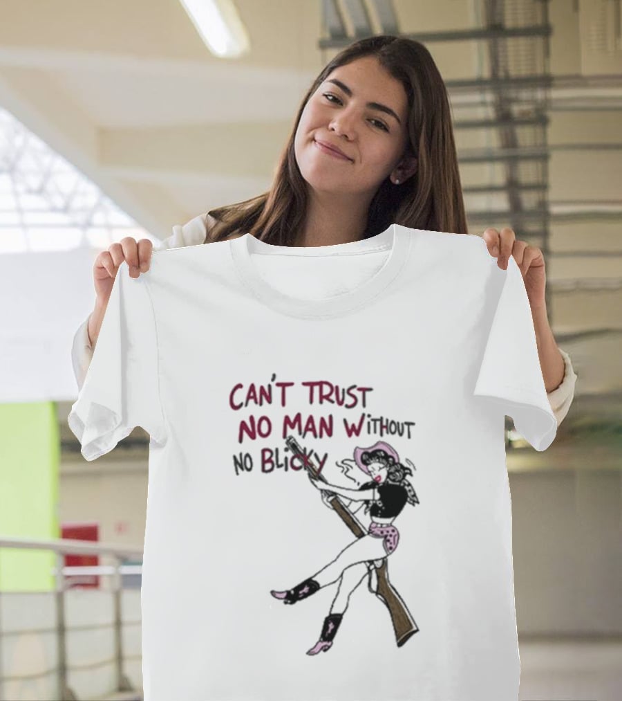 Can't Trust No Man Without No Blicky Cartoon Cowgirl With Gun T-Shirt