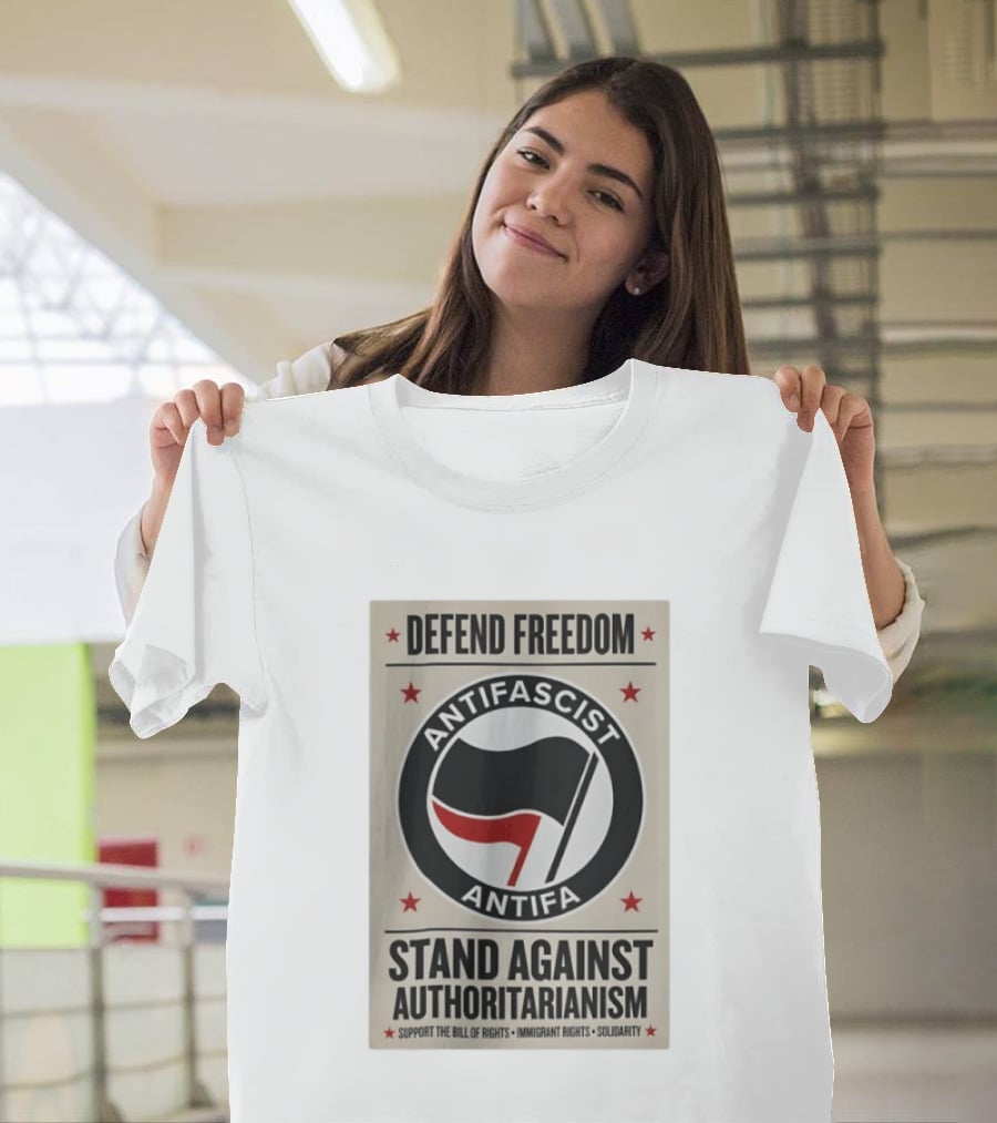 Defend Freedom Antifascist Antifa Stand Against Authoritarianism Support Bill Of Rights Immigrant Rights Solidarity T-Shirt