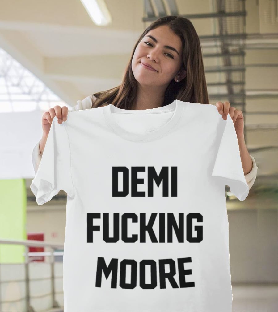 Demi Fucking Moore T-Shirt