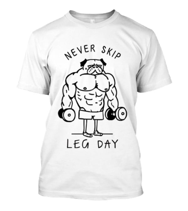 Never Skip Leg Day Buff Bulldog Dumbbells T-Shirt