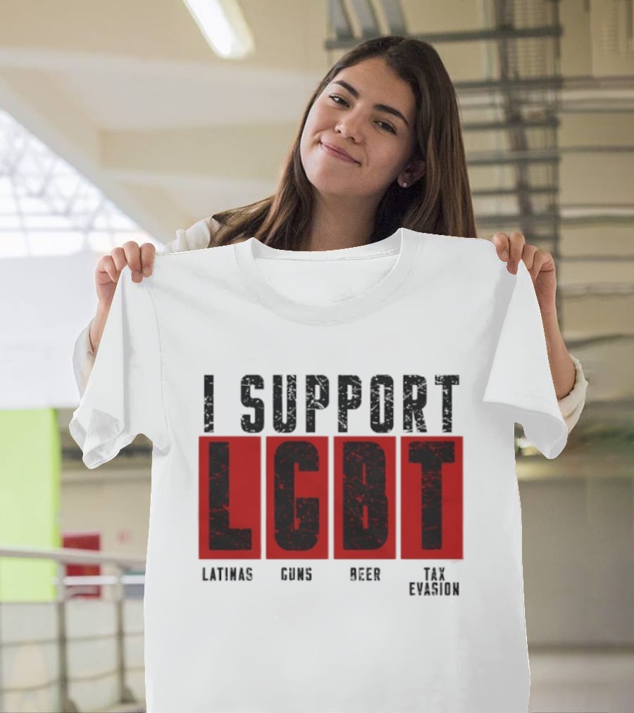 I Support LGBT Latinas Guns Beer Tax Evasion T-Shirt