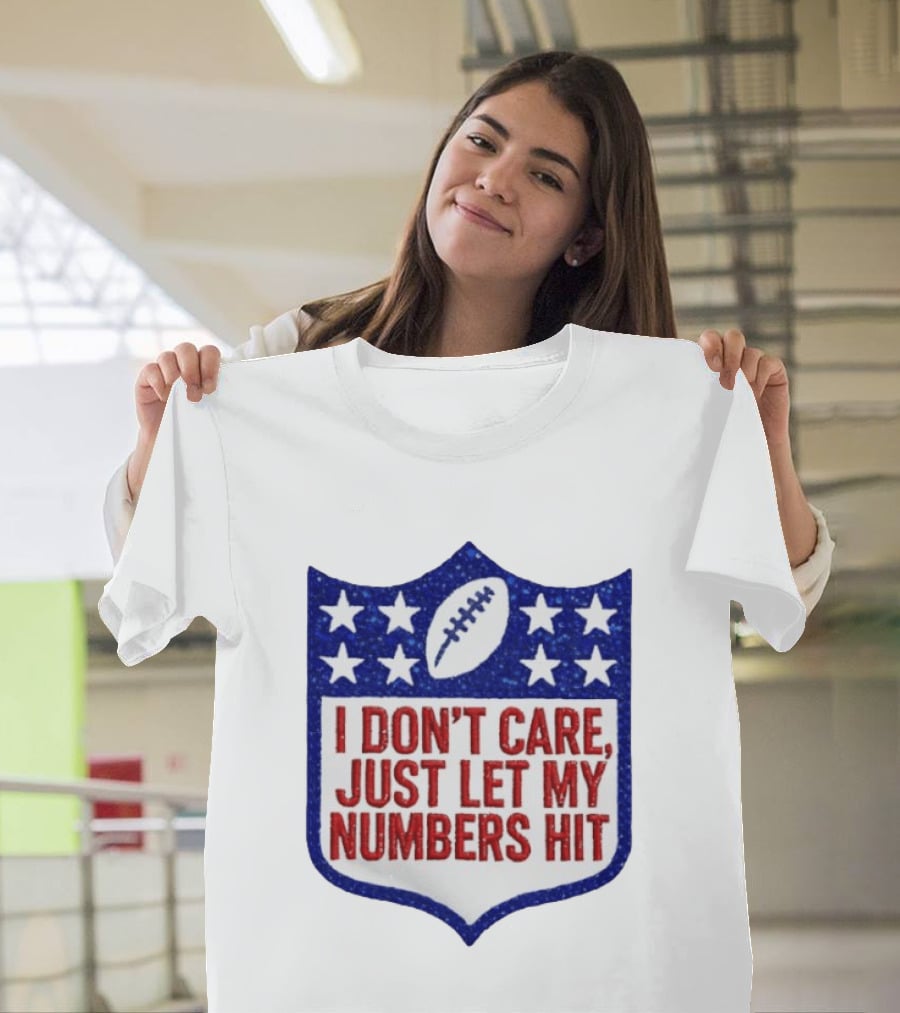 I Don't Care Just Let My Numbers Hit Football Stars Shield T-Shirt