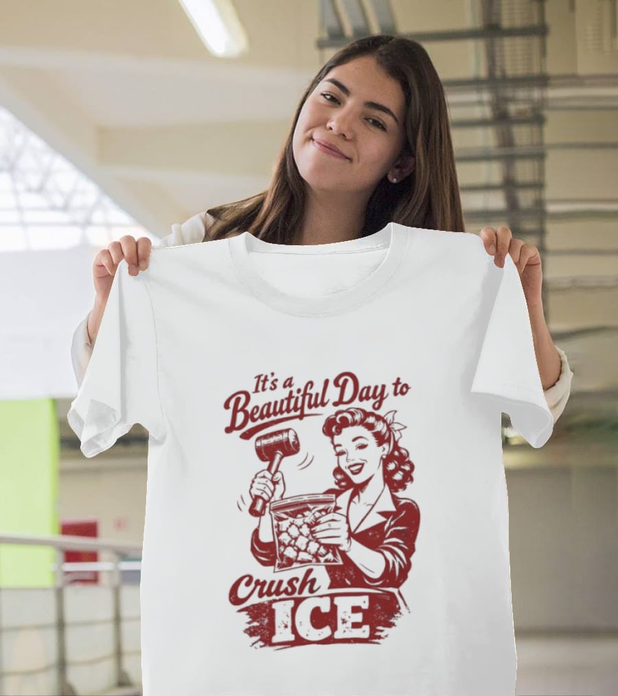 It's A Beautiful Day To Crush Ice T-Shirt