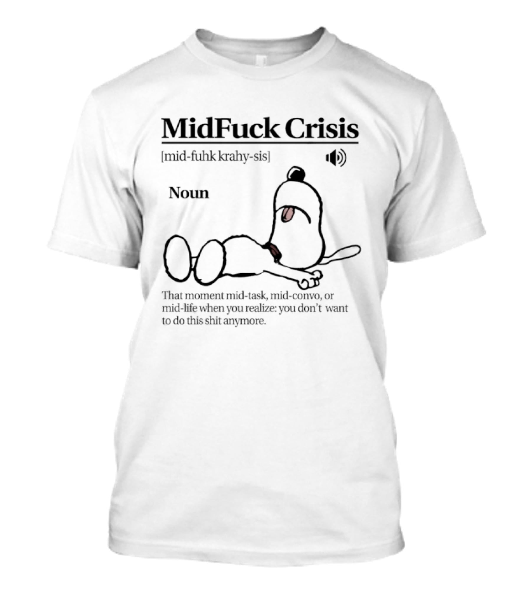 MidFuck Crisis Mid Task Mid Convo Mid Life Realization T-Shirt
