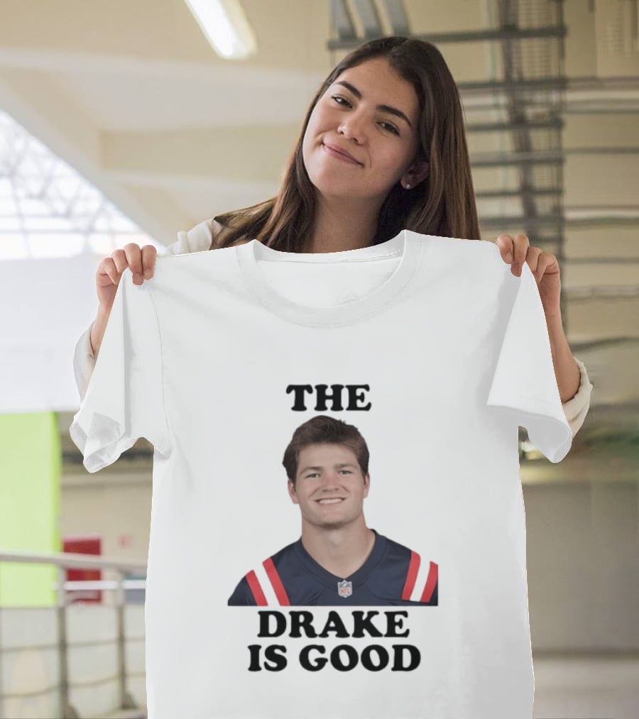 The Drake Is Good Drake Maye Football NFL Jersey T-Shirt