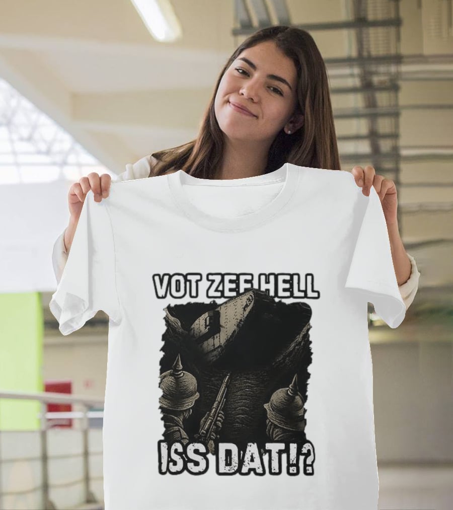 Vot Zee Hell Iss Dat German WWI Tank Reaction T-Shirt