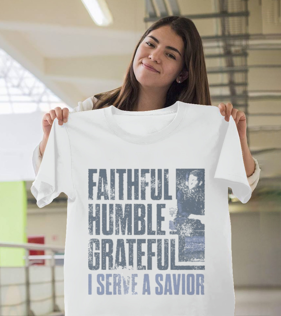 Josh Turner Faithful Humble Grateful I Serve A Savior T-Shirt