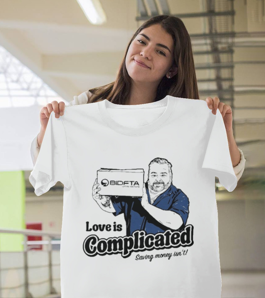 Love Is Complicated Saving Money Isn't BidFTA Box Man T-Shirt