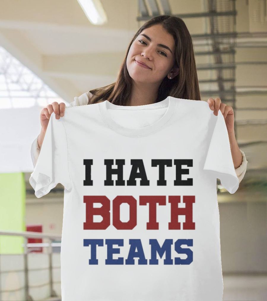 I Hate Both Teams T-Shirt