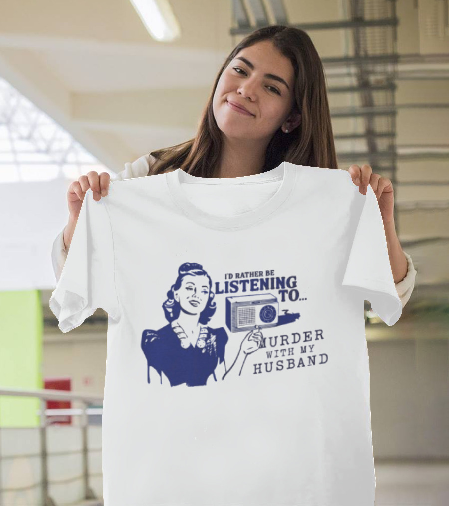I'd Rather Be Listening To Murder With My Husband Retro Radio Lady T-Shirt
