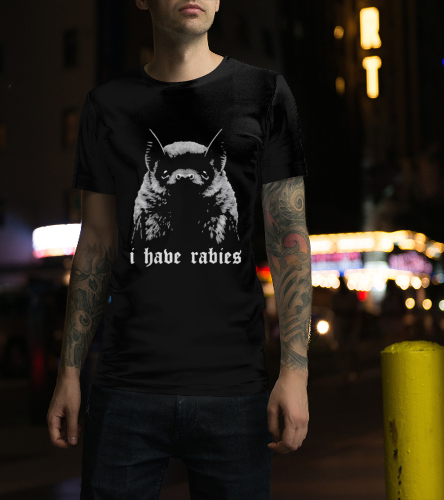 I Have Rabies Bat Virus Nipah T-Shirt
