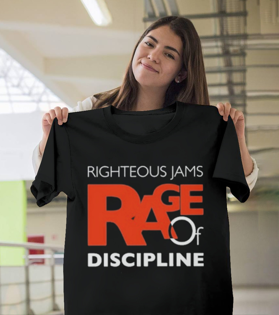 Righteous Jams Rage Of Discipline T-Shirt