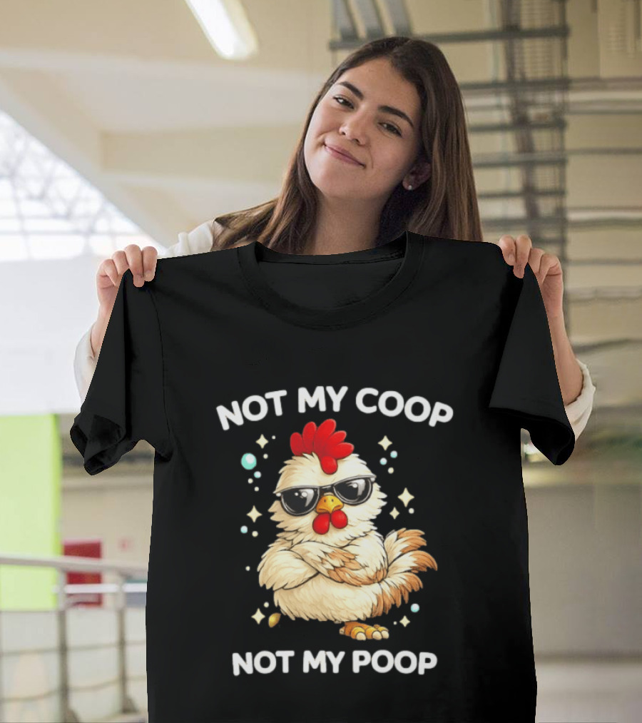 Not My Coop Not My Poop Baby Chicken Glasses T-Shirt