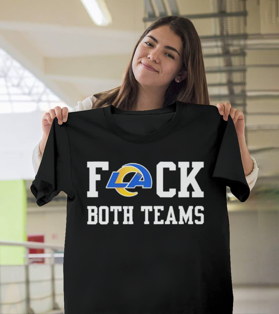 Los Angeles Rams F*CK Both Teams T-Shirt