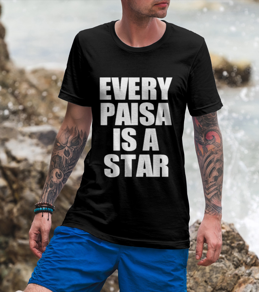 Every Paisa Is A Star Motivational T-Shirt