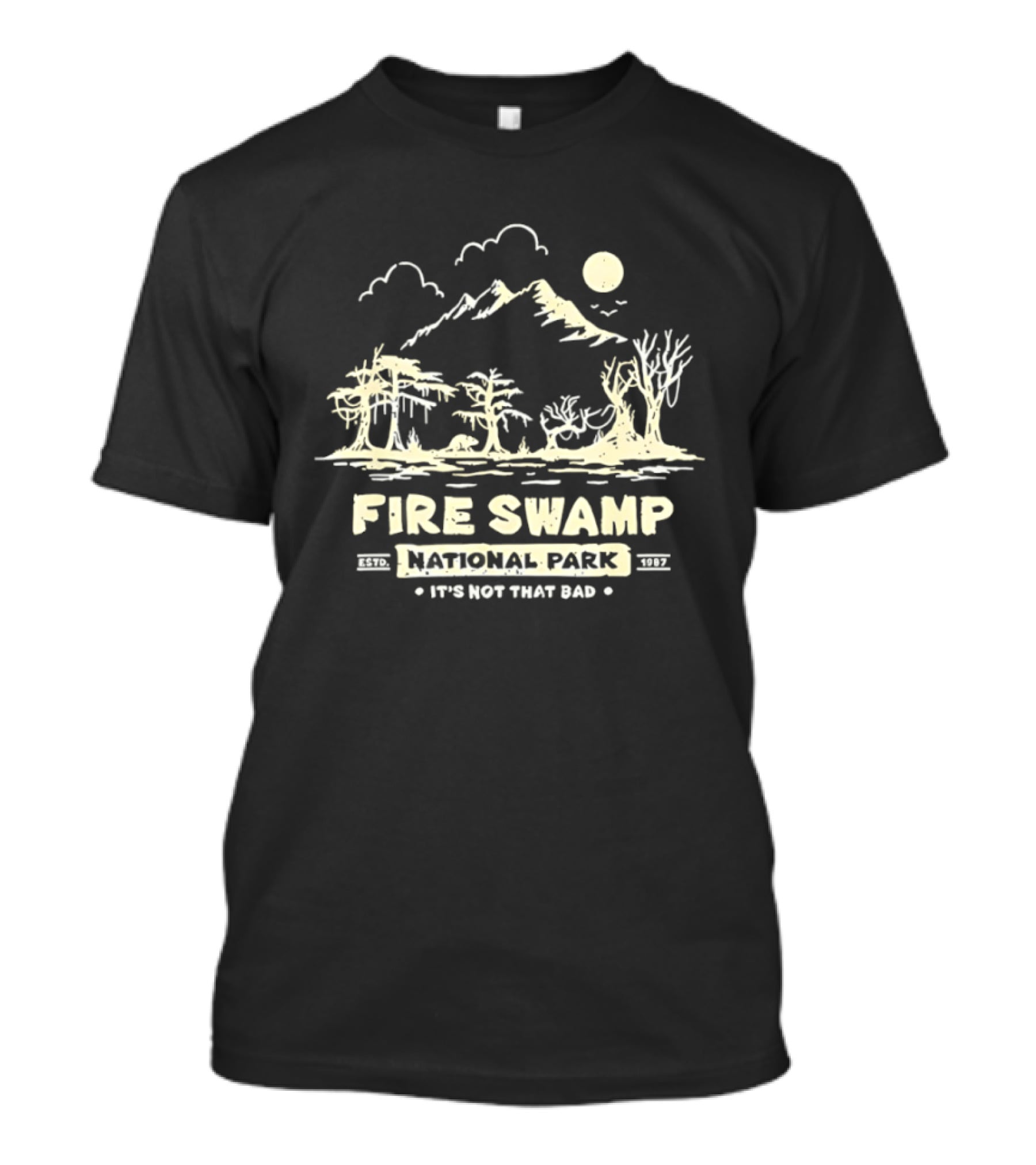 Fire Swamp National Park It's Not That Bad Camping Hiking Mountain T-Shirt