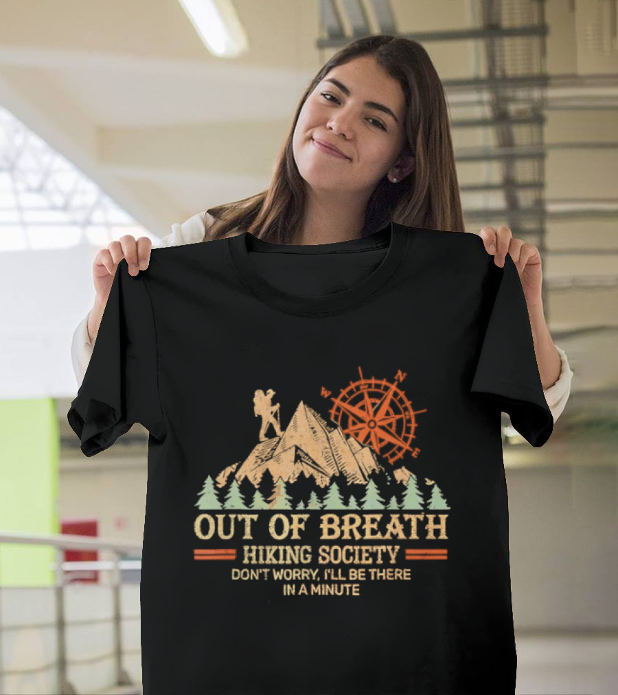 Out Of Breath Hiking Society Don't Worry I'll Be There In A Minute T-Shirt